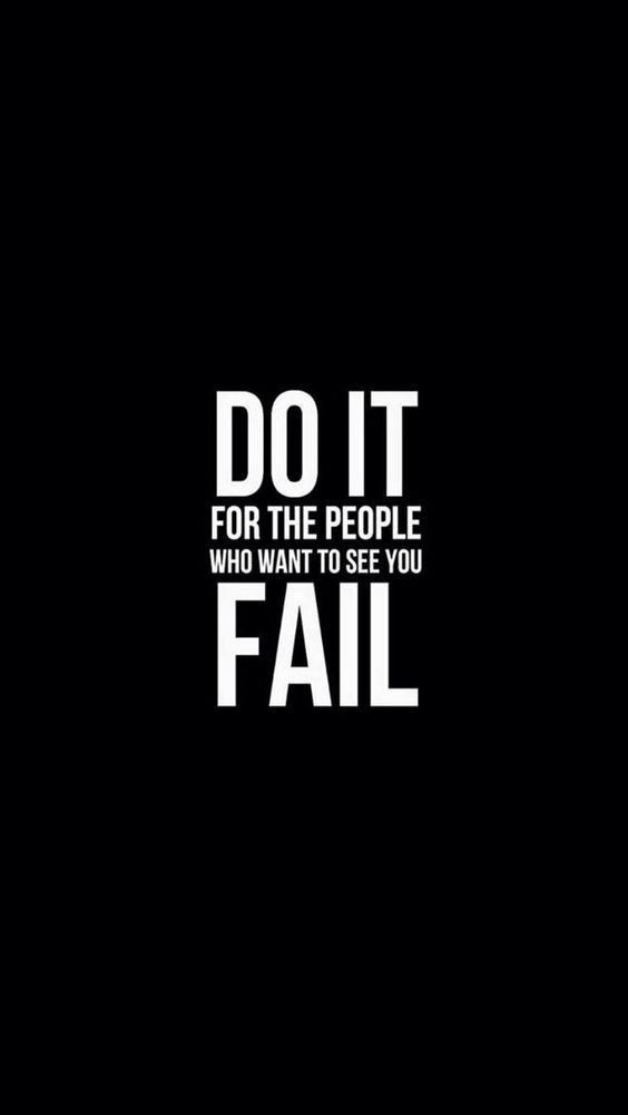 Do It for the People Who Want to See You Fail: Motivational Quote for Overcoming Doubt and Achieving Success