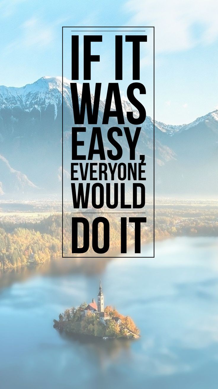 Inspirational Quote: If It Was Easy, Everyone Would Do It - Motivational Image with Mountains and Lake