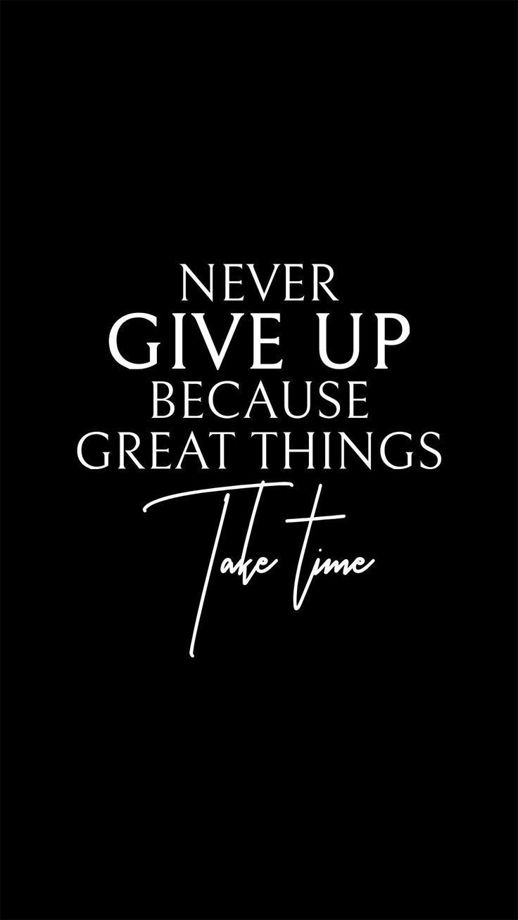 Never Give Up Because Great Things Take Time: Inspirational Motivational Quote